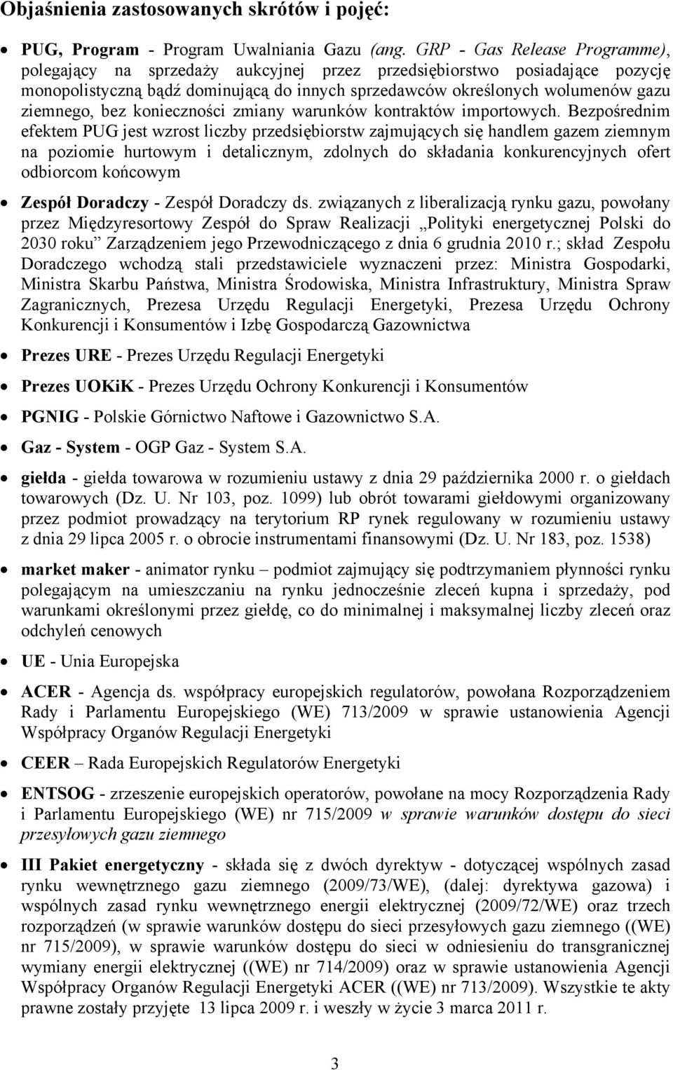bez konieczności zmiany warunków kontraktów importowych.