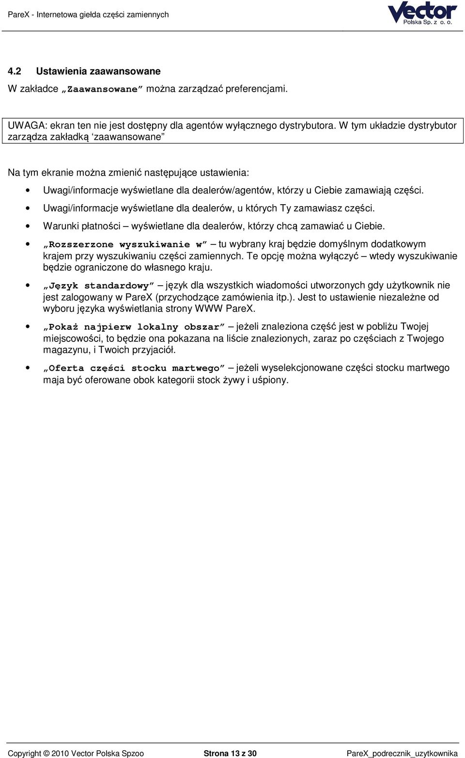 Uwagi/informacje wyświetlane dla dealerów, u których Ty zamawiasz części. Warunki płatności wyświetlane dla dealerów, którzy chcą zamawiać u Ciebie.