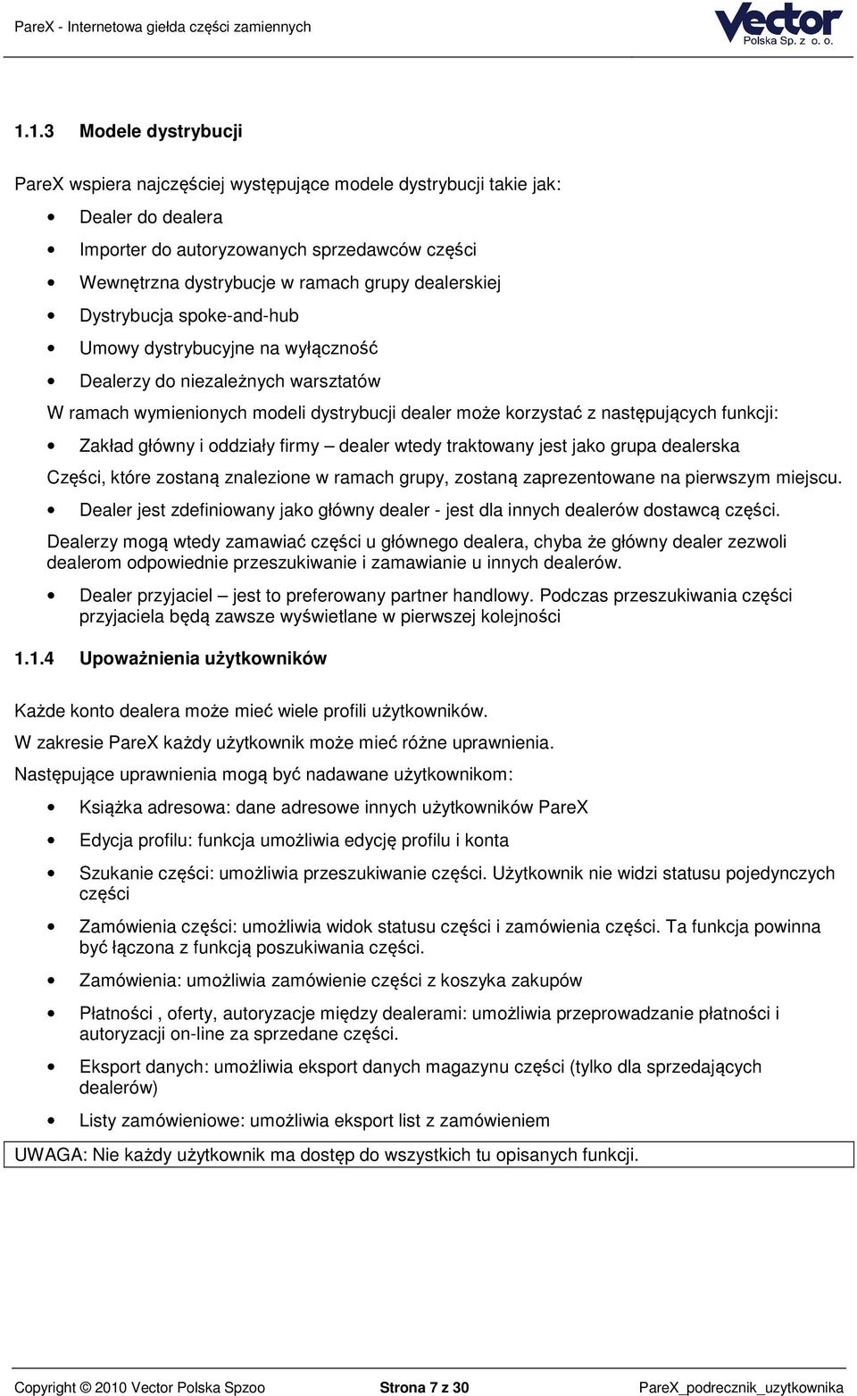 Zakład główny i oddziały firmy dealer wtedy traktowany jest jako grupa dealerska Części, które zostaną znalezione w ramach grupy, zostaną zaprezentowane na pierwszym miejscu.
