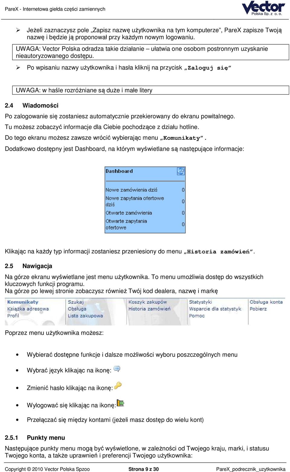Po wpisaniu nazwy użytkownika i hasła kliknij na przycisk Zaloguj się UWAGA: w haśle rozróżniane są duże i małe litery 2.
