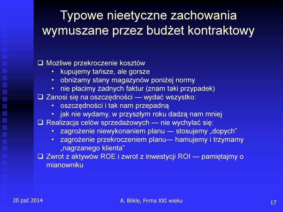wydamy, w przyszłym roku dadzą nam mniej Realizacja celów sprzedażowych nie wychylać się: zagrożenie niewykonaniem planu stosujemy dopych zagrożenie