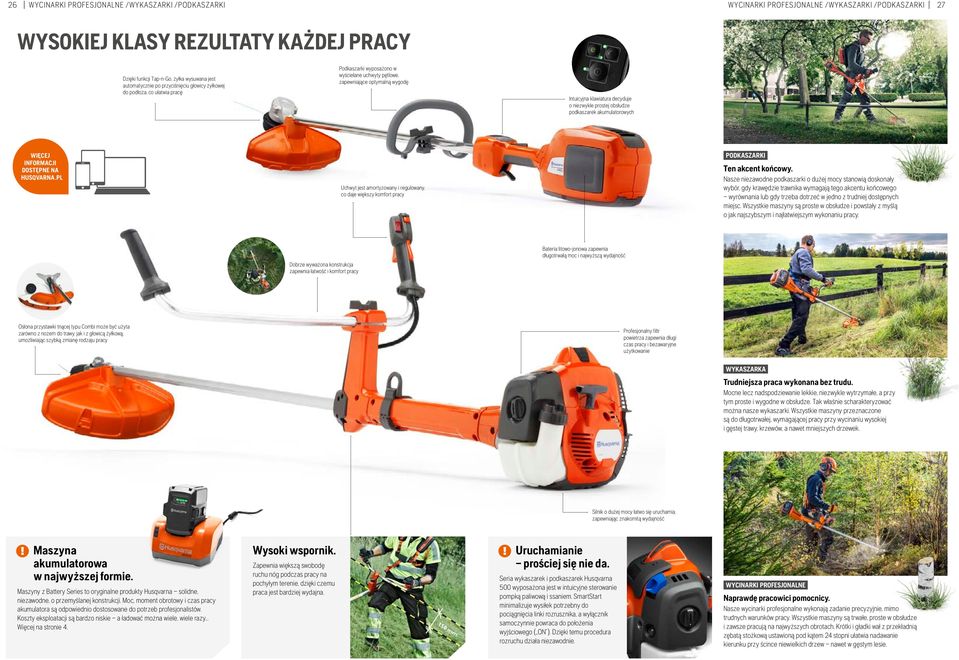 niezwykle prostej obsłudze podkaszarek akumulatorowych WIĘCEJ INFORMACJI DOSTĘPNE NA HUSQVARNA.PL Uchwyt jest amortyzowany i regulowany, co daje większy komfort pracy PODKASZARKI Ten akcent końcowy.