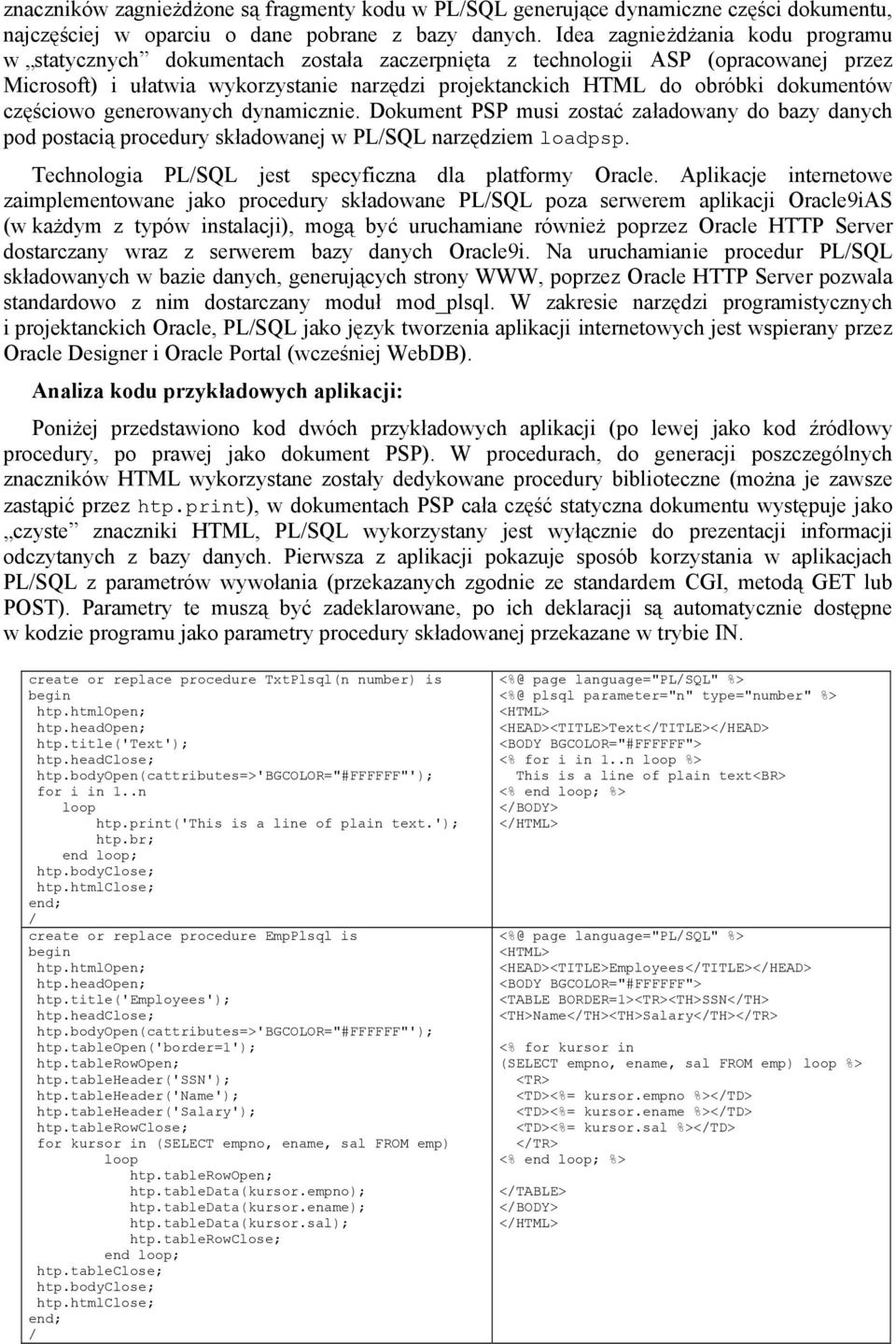 dokumentów częściowo generowanych dynamicznie. Dokument PSP musi zostać załadowany do bazy danych pod postacią procedury składowanej w PL/SQL narzędziem loadpsp.