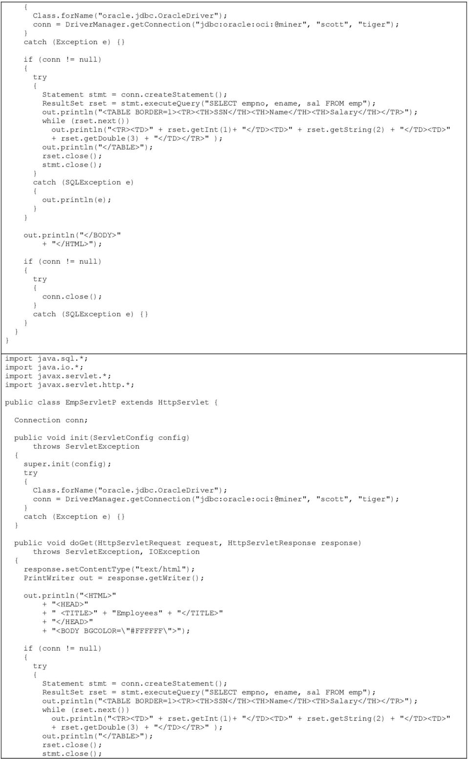 println("<tr><td>" + rset.getint(1)+ "</TD><TD>" + rset.getstring(2) + "</TD><TD>" + rset.getdouble(3) + "</TD></TR>" ); out.println("</table>"); rset.close(); stmt.