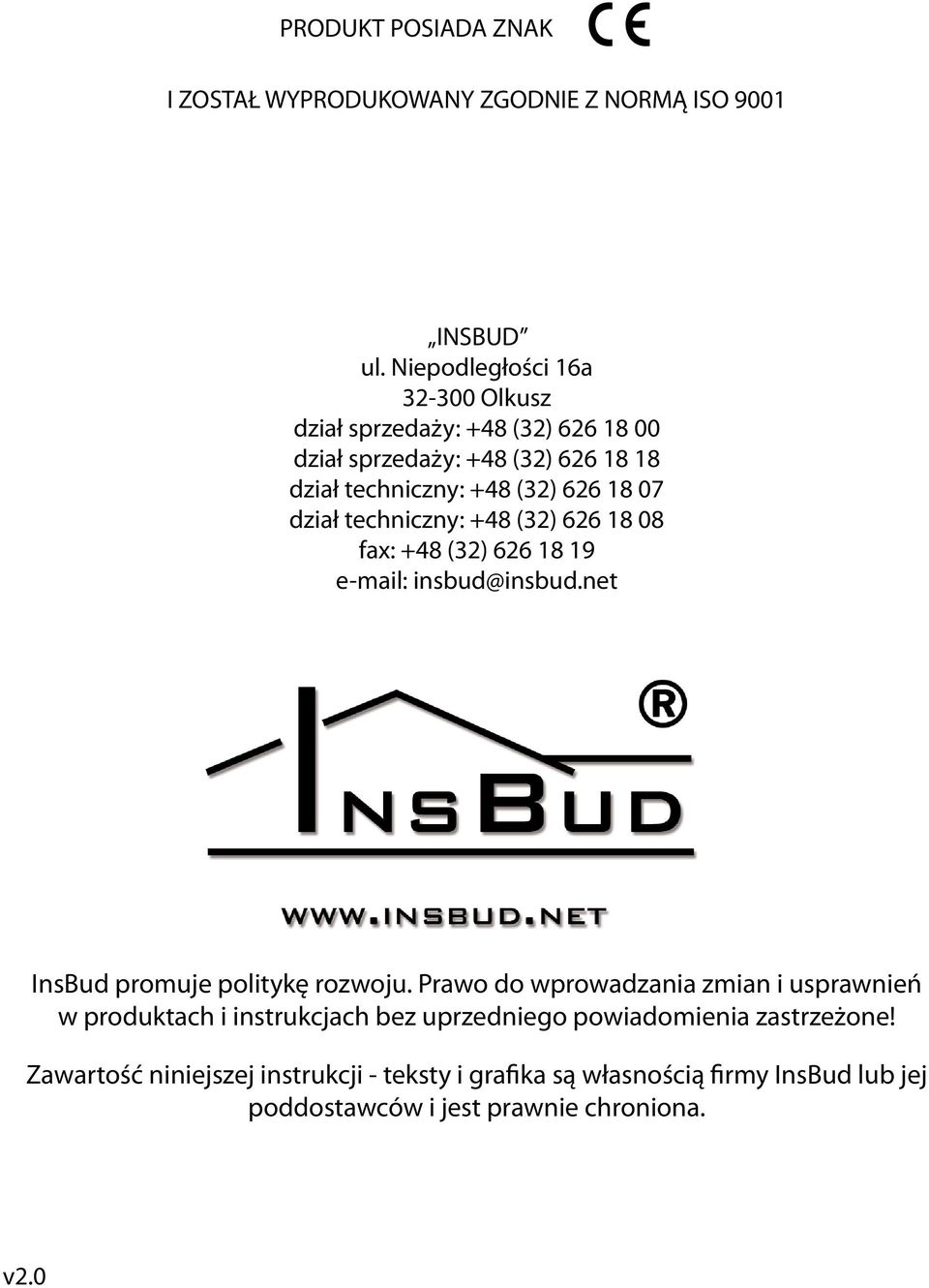 dział techniczny: +48 (32) 626 18 08 fax: +48 (32) 626 18 19 e-mail: insbud@insbud.net InsBud promuje politykę rozwoju.