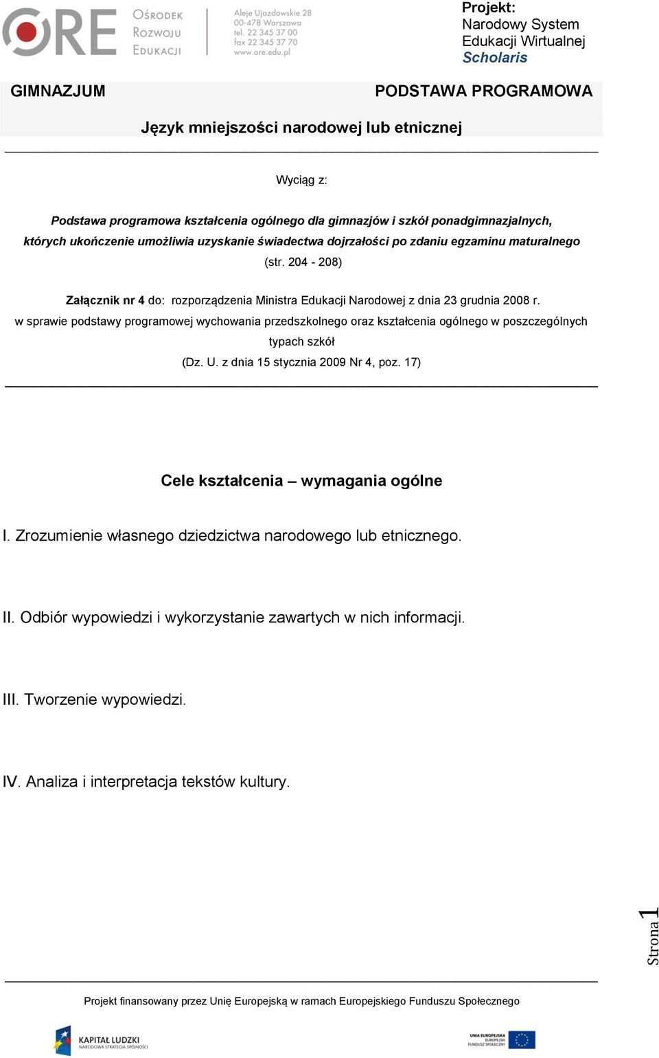 w sprawie podstawy programowej wychowania przedszkolnego oraz kształcenia ogólnego w poszczególnych typach szkół (Dz. U. z dnia 15 stycznia 2009 Nr 4, poz.