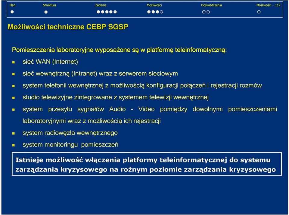 wewnętrznej system przesyłu sygnałów Audio Video pomiędzy dowolnymi pomieszczeniami laboratoryjnymi wraz z możliwością ich rejestracji system radiowęzła