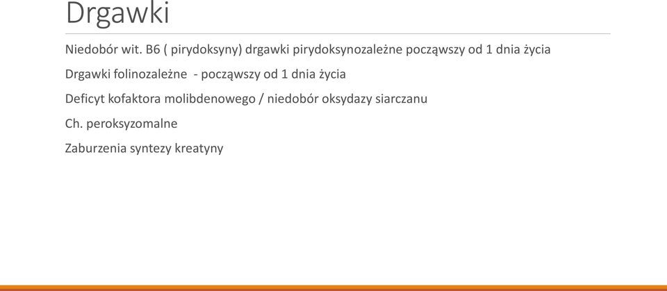 dnia życia Drgawki folinozależne - począwszy od 1 dnia życia