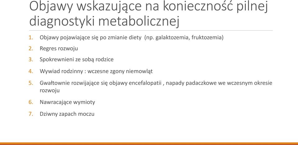 Spokrewnieni ze sobą rodzice 4. Wywiad rodzinny : wczesne zgony niemowląt 5.