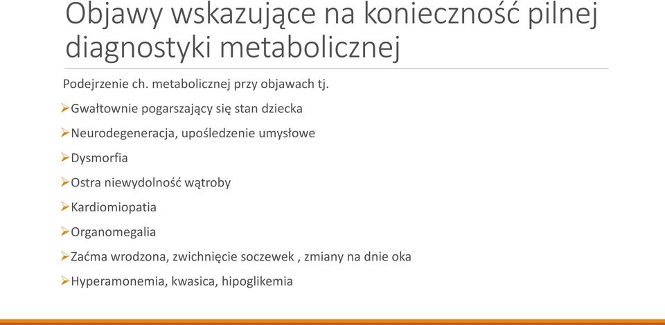 Gwałtownie pogarszający się stan dziecka Neurodegeneracja, upośledzenie umysłowe