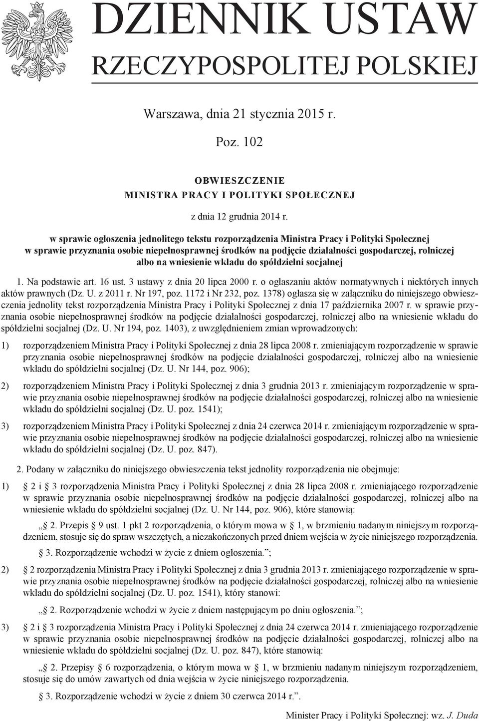 na wniesienie wkładu do spółdzielni socjalnej 1. Na podstawie art. 16 ust. 3 ustawy z dnia 20 lipca 2000 r. o ogłaszaniu aktów normatywnych i niektórych innych aktów prawnych (Dz. U. z 2011 r.