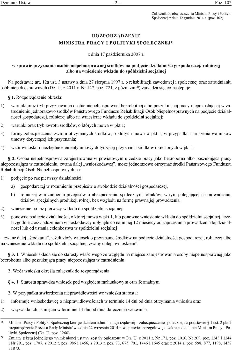 w sprawie przyznania osobie niepełnosprawnej środków na podjęcie działalności gospodarczej, rolniczej albo na wniesienie wkładu do spółdzielni socjalnej Na podstawie art. 12a ust.