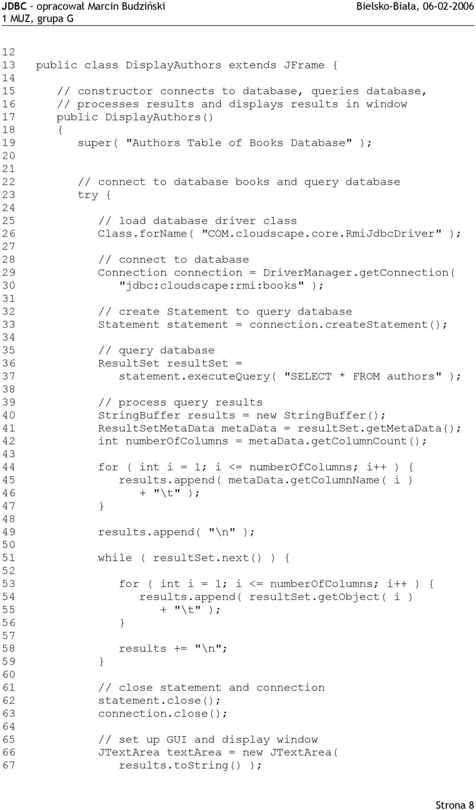 RmiJdbcDriver" ); 27 28 // connect to database 29 Connection connection = DriverManager.