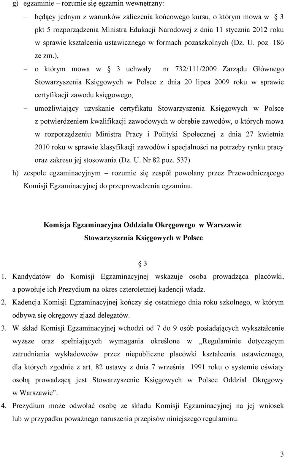 ), o którym mowa w 3 uchwały nr 732/111/2009 Zarządu Głównego Stowarzyszenia Księgowych w Polsce z dnia 20 lipca 2009 roku w sprawie certyfikacji zawodu księgowego, umożliwiający uzyskanie