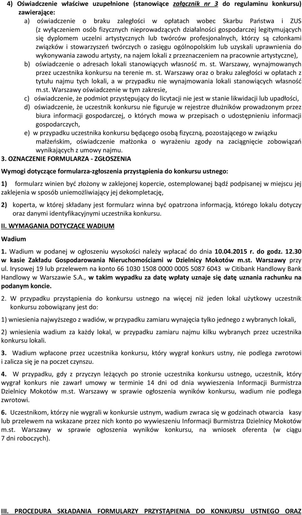 ogólnopolskim lub uzyskali uprawnienia do wykonywania zawodu artysty, na najem lokali z przeznaczeniem na pracownie artystyczne), b) oświadczenie o adresach lokali sta