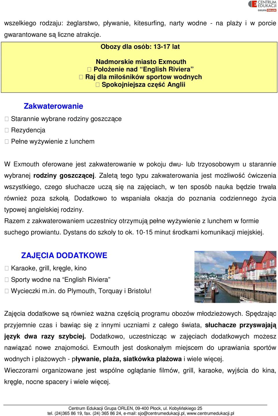 Rezydencja Pełne wyżywienie z lunchem W Exmouth oferowane jest zakwaterowanie w pokoju dwu- lub trzyosobowym u starannie wybranej rodziny goszczącej.