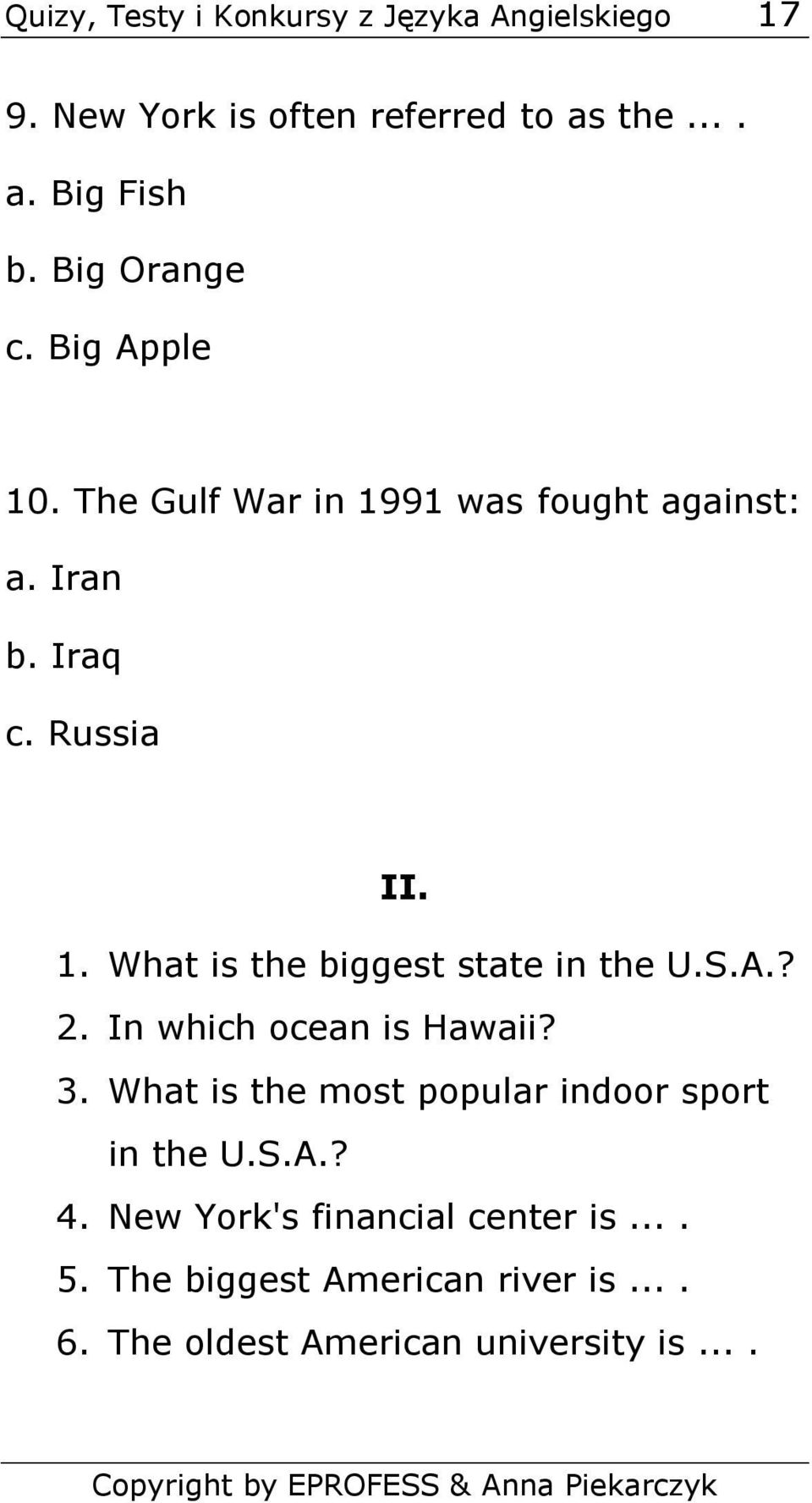 S.A.? 2. In which ocean is Hawaii? 3. What is the most popular indoor sport in the U.S.A.? 4.