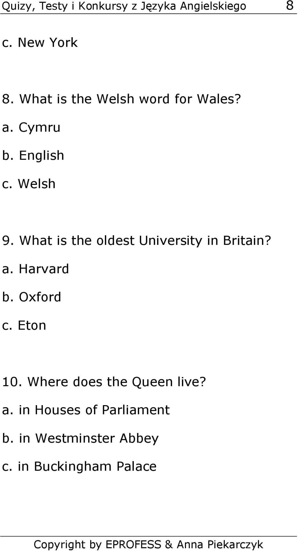 What is the oldest University in Britain? a. Harvard b. Oxford c. Eton 10.