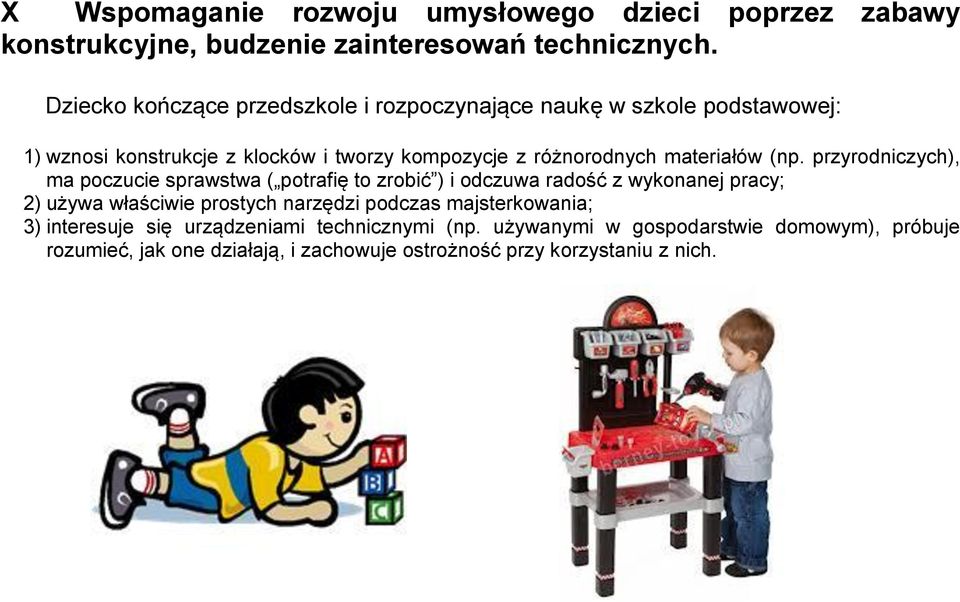 przyrodniczych), ma poczucie sprawstwa ( potrafię to zrobić ) i odczuwa radość z wykonanej pracy; 2) używa właściwie prostych