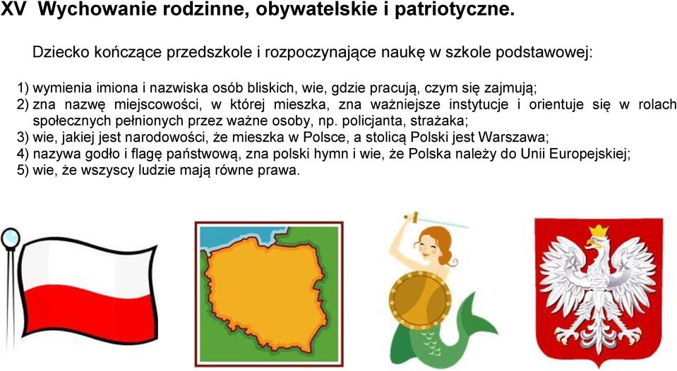 ważniejsze instytucje i orientuje się w rolach społecznych pełnionych przez ważne osoby, np.