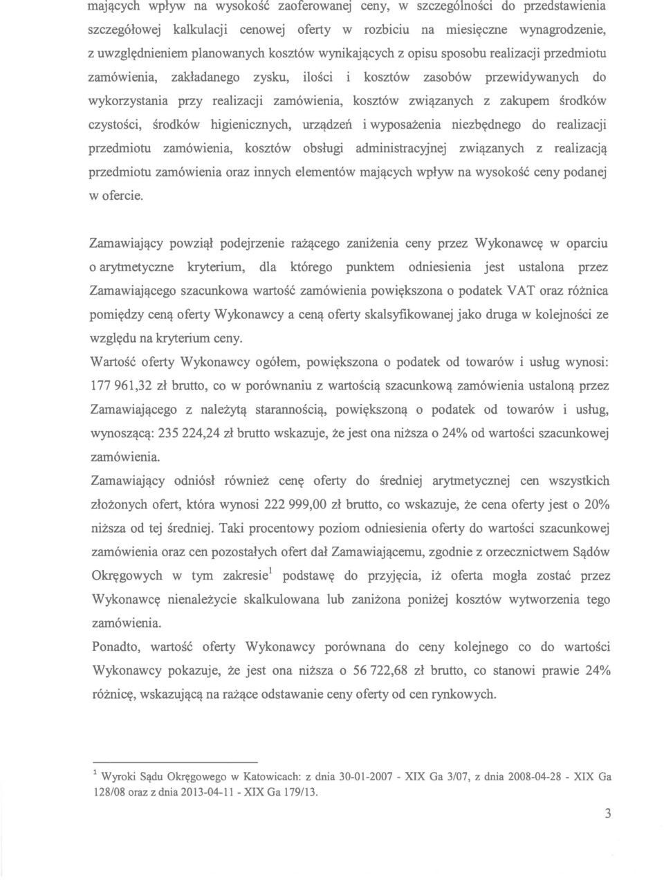 środków czystości, środków higienicznych, urządzeń i wyposażenia niezbędnego do realizacji przedmiotu zamówienia, kosztów obsługi administracyjnej związanych z realizacją przedmiotu zamówienia oraz