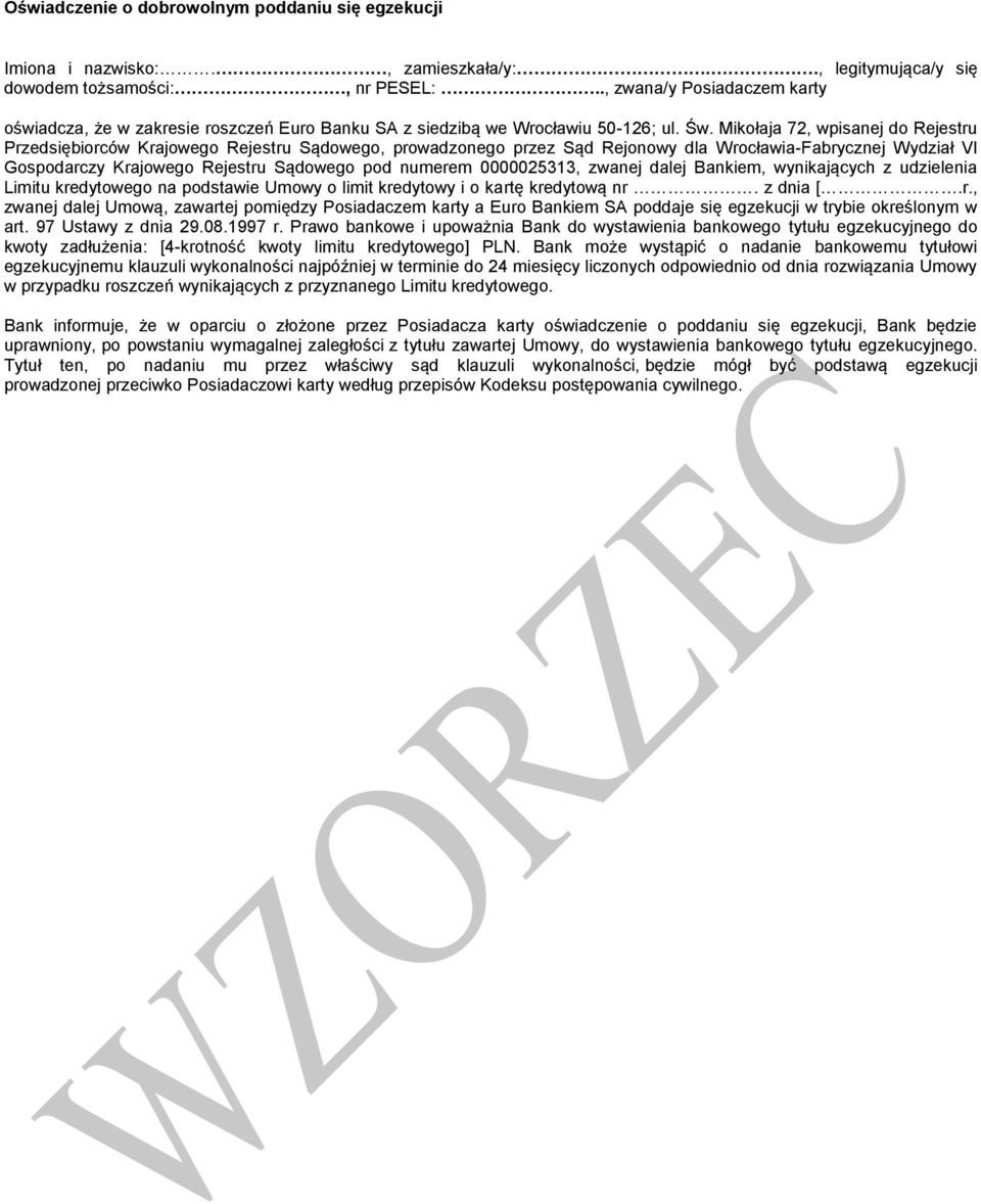 Mikołaja 72, wpisanej do Rejestru Przedsiębiorców Krajowego Rejestru Sądowego, prowadzonego przez Sąd Rejonowy dla Wrocławia-Fabrycznej Wydział VI Gospodarczy Krajowego Rejestru Sądowego pod numerem