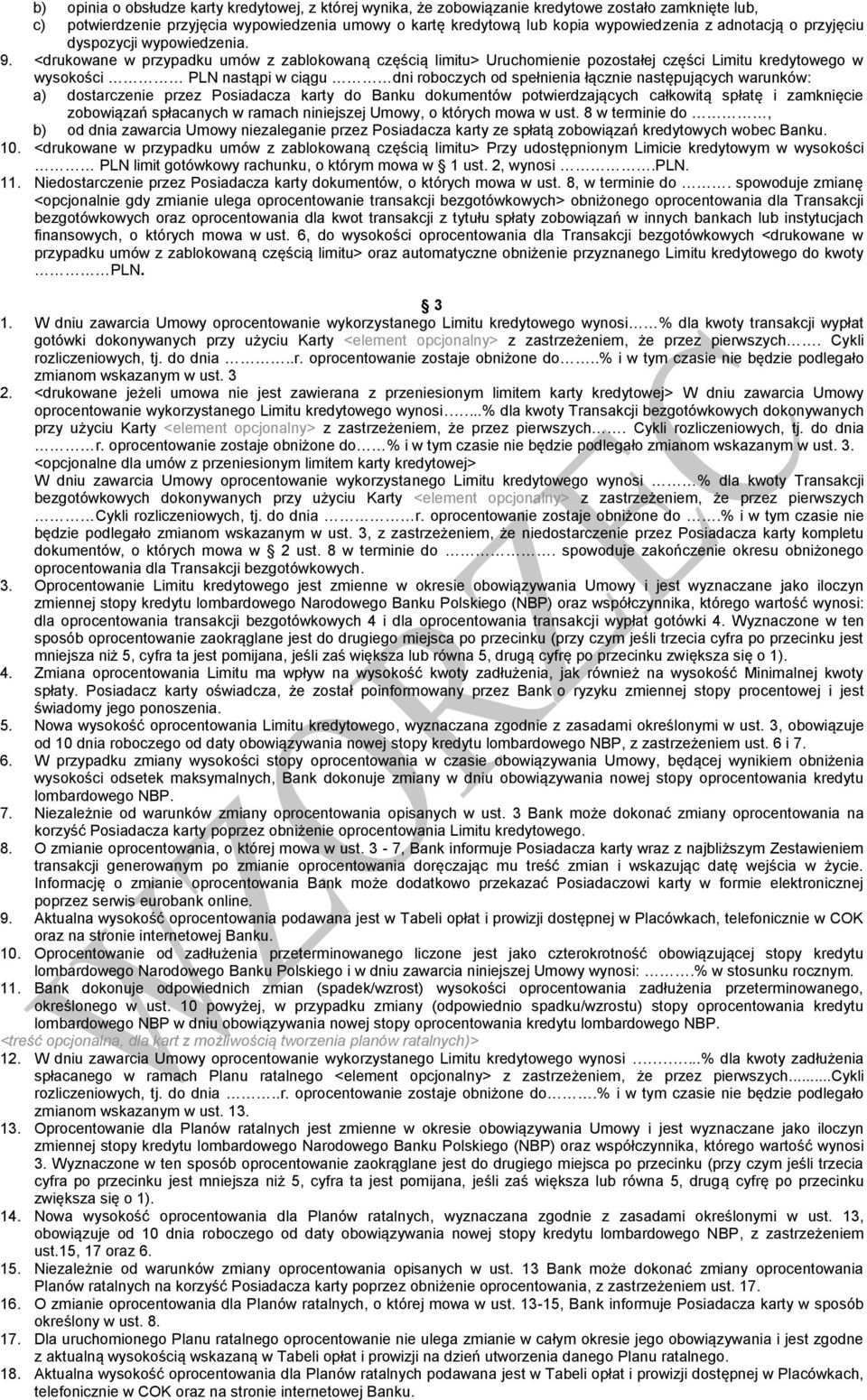 <drukowane w przypadku umów z zablokowaną częścią limitu> Uruchomienie pozostałej części Limitu kredytowego w wysokości PLN nastąpi w ciągu dni roboczych od spełnienia łącznie następujących warunków: