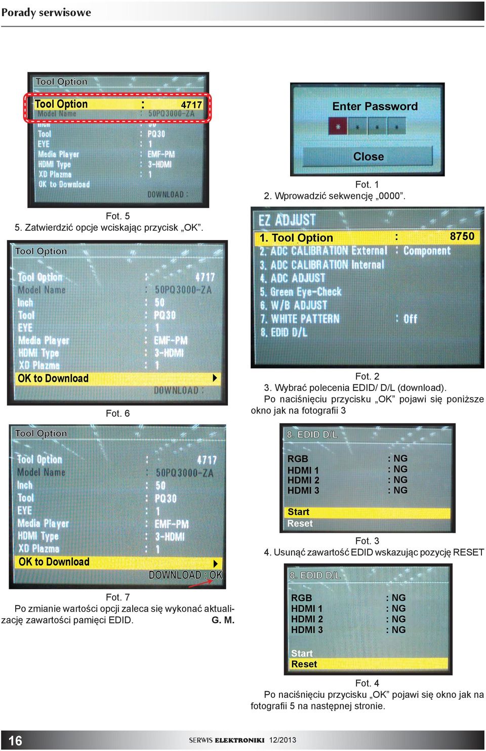 EDID D/L RGB HDMI 1 HDMI 2 HDMI : NG : NG : NG : NG Start Reset OK to Download Fot. 4. Usunąć zawartość EDID wskazując pozycję RESET DOWNLOAD : OK Fot.