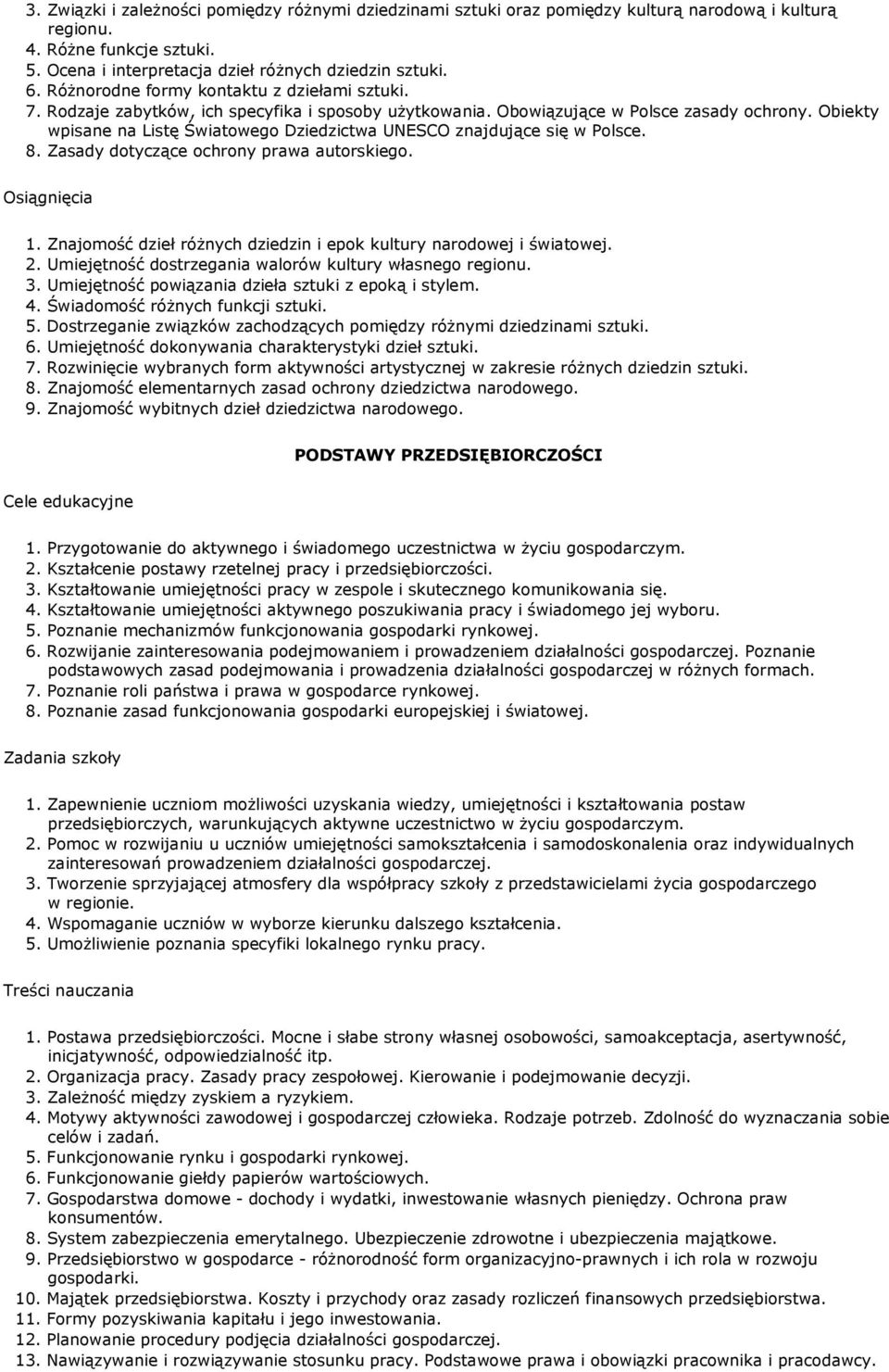 Obiekty wpisane na Listę Światowego Dziedzictwa UNESCO znajdujące się w Polsce. 8. Zasady dotyczące ochrony prawa autorskiego. 1. Znajomość dzieł róŝnych dziedzin i epok kultury narodowej i światowej.
