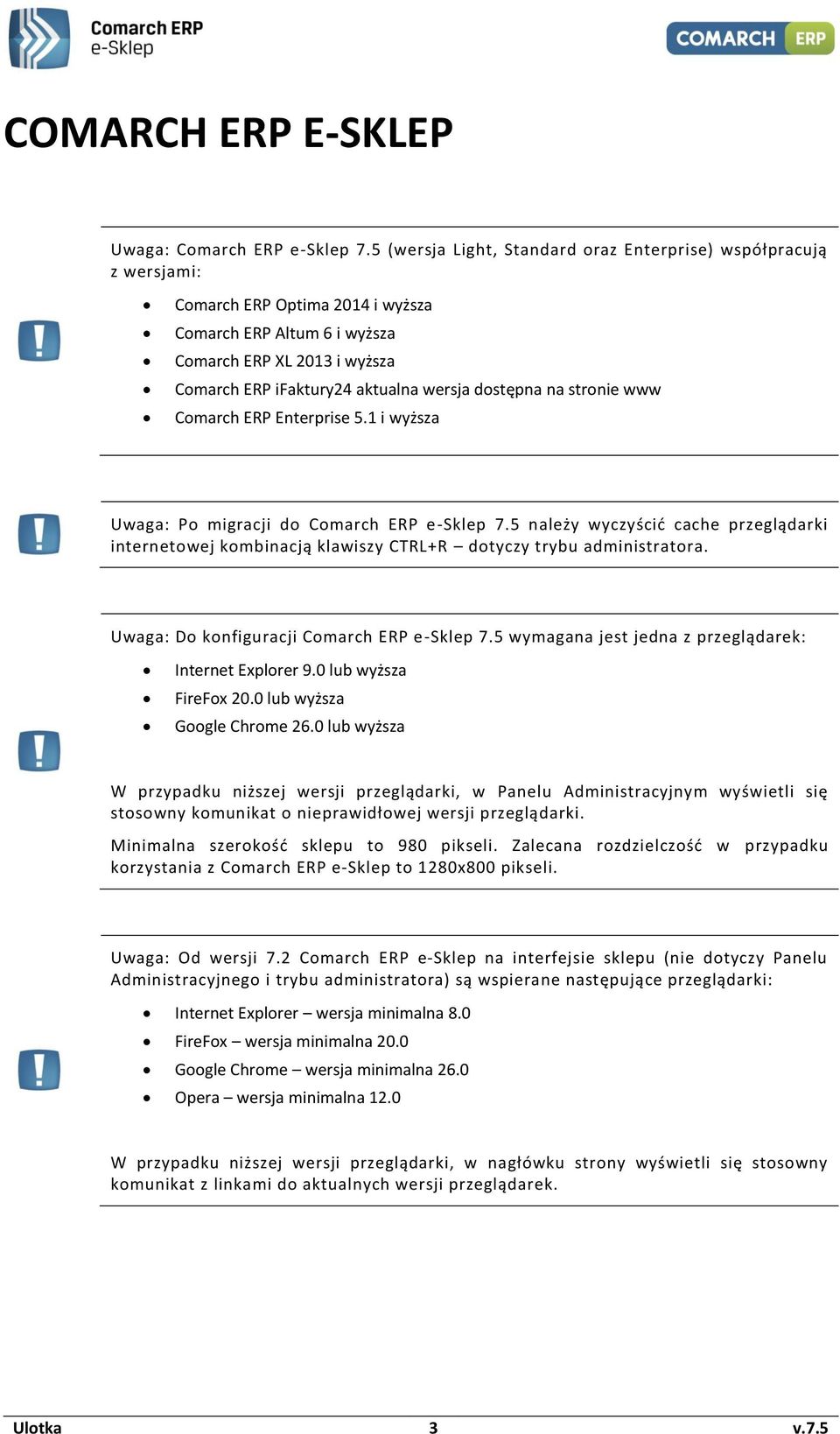 dostępna na stronie www Comarch ERP Enterprise 5.1 i wyższa Uwaga: Po migracji do Comarch ERP e-sklep 7.