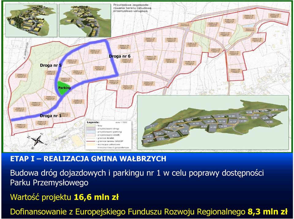 dostępności Parku Przemysłowego Wartość projektu 16,6 mln zł