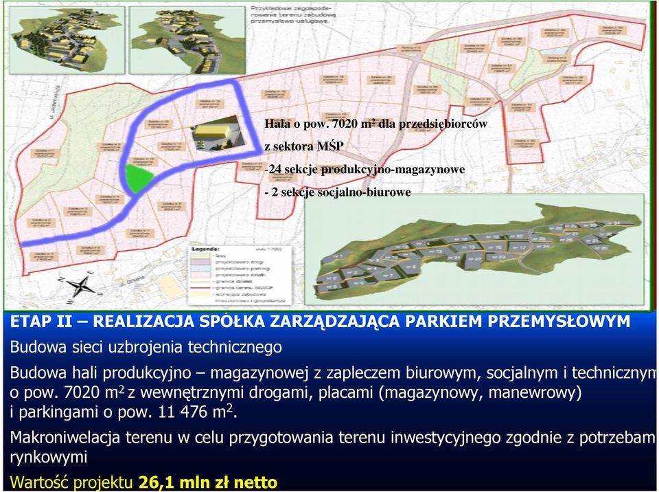 ZARZĄDZAJĄCA PARKIEM PRZEMYSŁOWYM Budowa sieci uzbrojenia technicznego Budowa hali produkcyjno magazynowej z zapleczem biurowym,