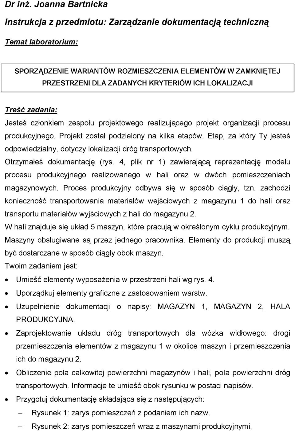 LOKALIZACJI Treść zadania: Jesteś członkiem zespołu projektowego realizującego projekt organizacji procesu produkcyjnego. Projekt został podzielony na kilka etapów.