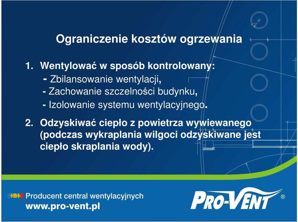 Zachowanie szczelności budynku, - Izolowanie systemu wentylacyjnego. 2.