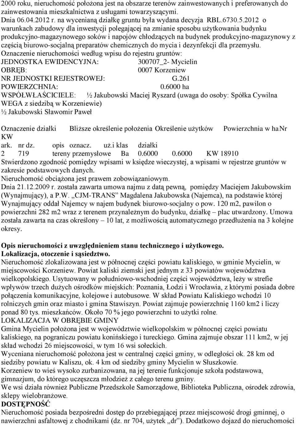2012 o warunkach zabudowy dla inwestycji polegającej na zmianie sposobu użytkowania budynku produkcyjno-magazynowego soków i napojów chłodzących na budynek produkcyjno-magazynowy z częścią