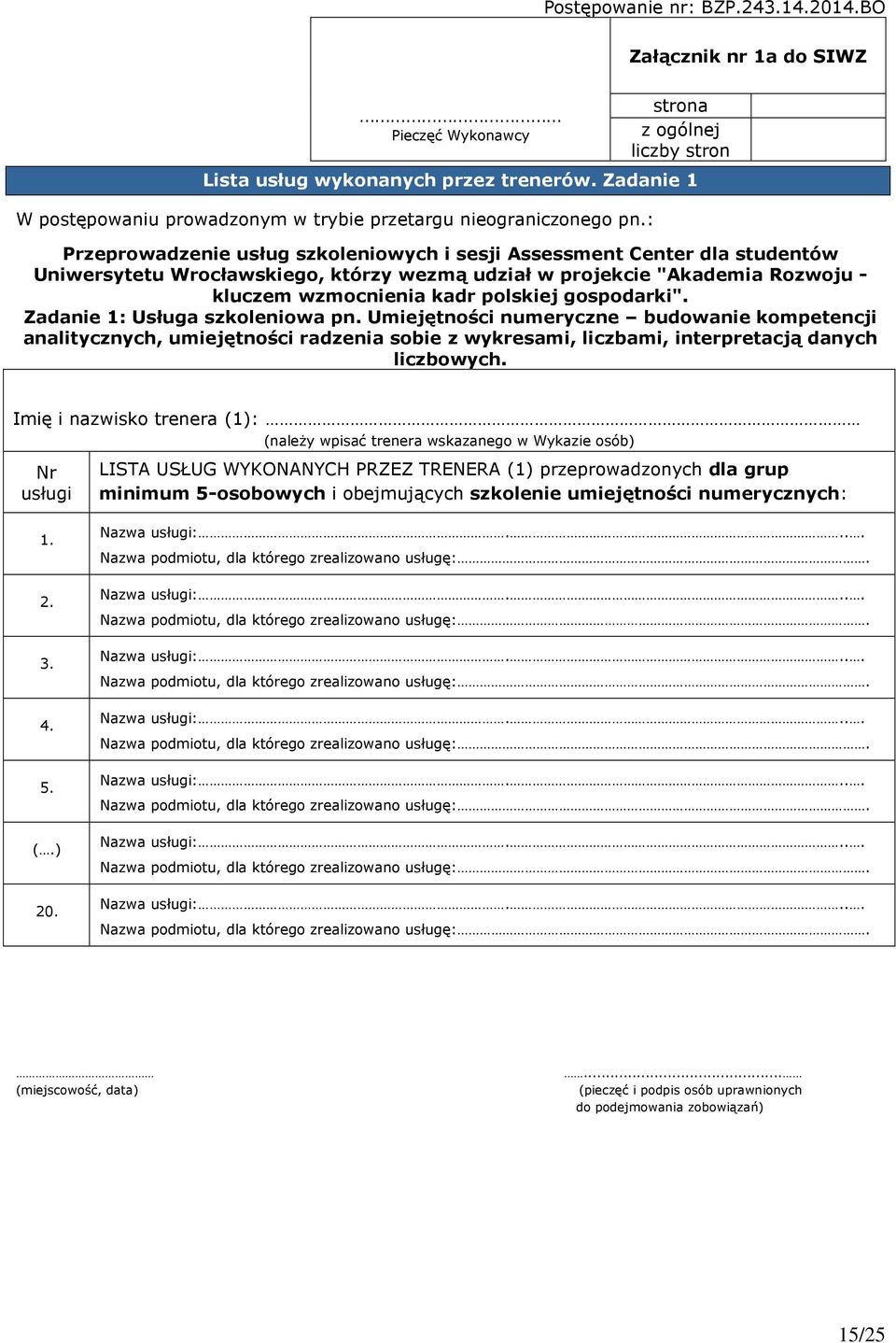 : Przeprowadzenie usług szkoleniowych i sesji Assessment Center dla studentów Uniwersytetu Wrocławskiego, którzy wezmą udział w projekcie "Akademia Rozwoju - kluczem wzmocnienia kadr polskiej