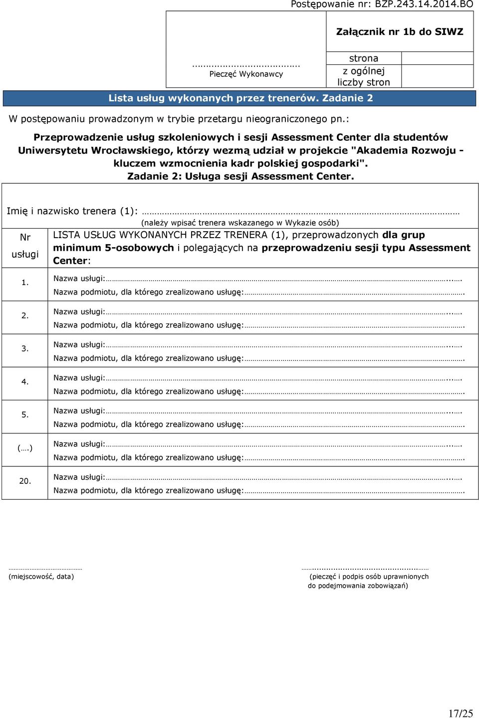 : Przeprowadzenie usług szkoleniowych i sesji Assessment Center dla studentów Uniwersytetu Wrocławskiego, którzy wezmą udział w projekcie "Akademia Rozwoju - kluczem wzmocnienia kadr polskiej