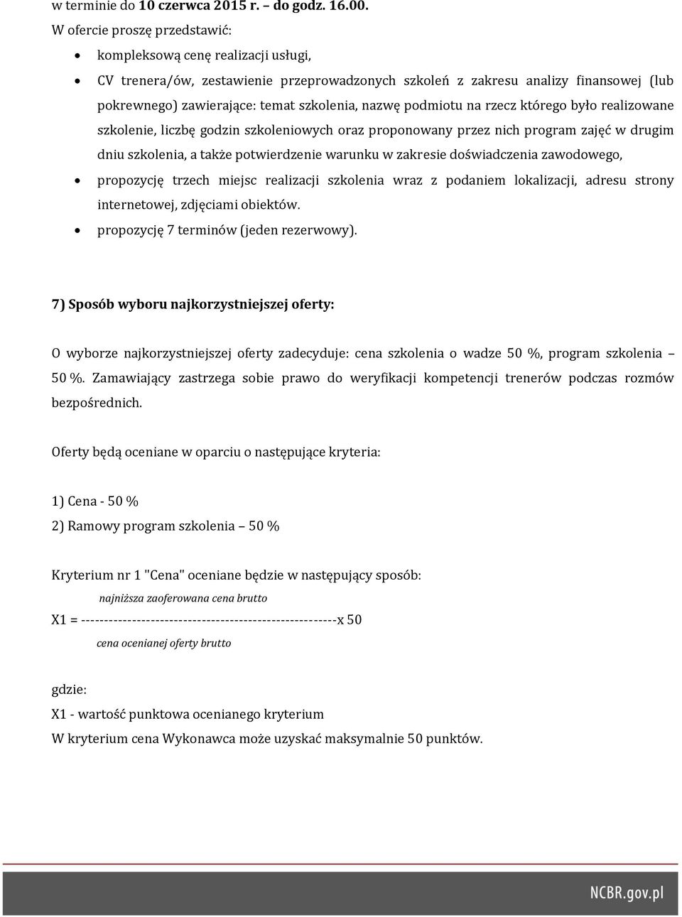 podmiotu na rzecz którego było realizowane szkolenie, liczbę godzin szkoleniowych oraz proponowany przez nich program zajęć w drugim dniu szkolenia, a także potwierdzenie warunku w zakresie