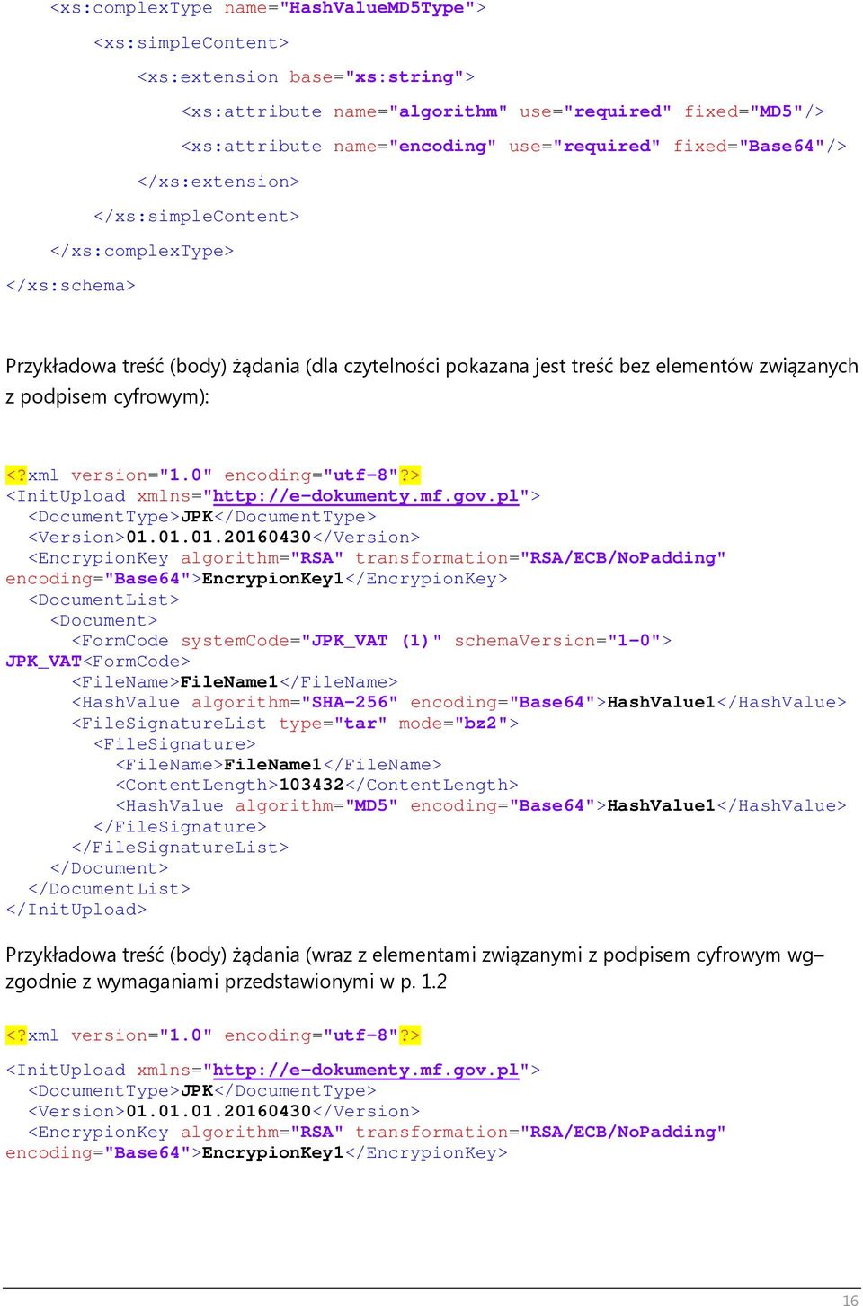 cyfrowym): <?xml version="1.0" encoding="utf-8"?> <InitUpload xmlns="http://e-dokumenty.mf.gov.pl"> <DocumentType>JPK</DocumentType> <Version>01.