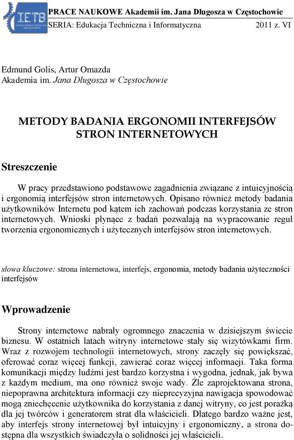 internetowych. Opisano również metody badania użytkowników Internetu pod kątem ich zachowań podczas korzystania ze stron internetowych.