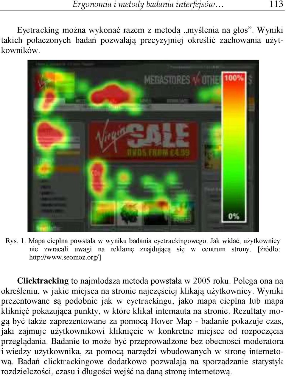Polega ona na określeniu, w jakie miejsca na stronie najczęściej klikają użytkownicy.