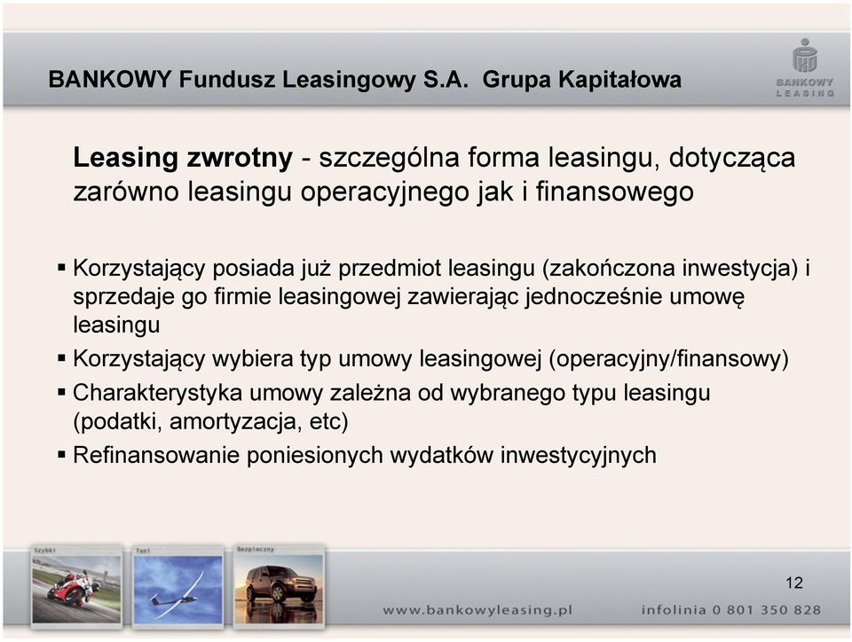 jednocześnie umowę leasingu Korzystający wybiera typ umowy leasingowej (operacyjny/finansowy) Charakterystyka