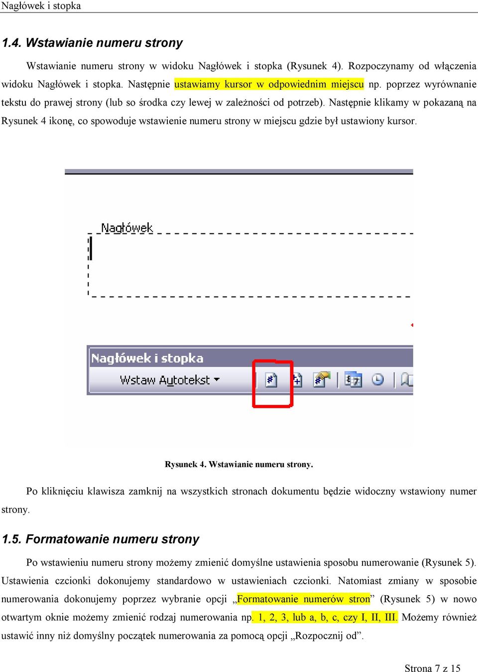 Następnie klikamy w pokazaną na Rysunek 4 ikonę, co spowoduje wstawienie numeru strony w miejscu gdzie był ustawiony kursor. Rysunek 4. Wstawianie numeru strony.