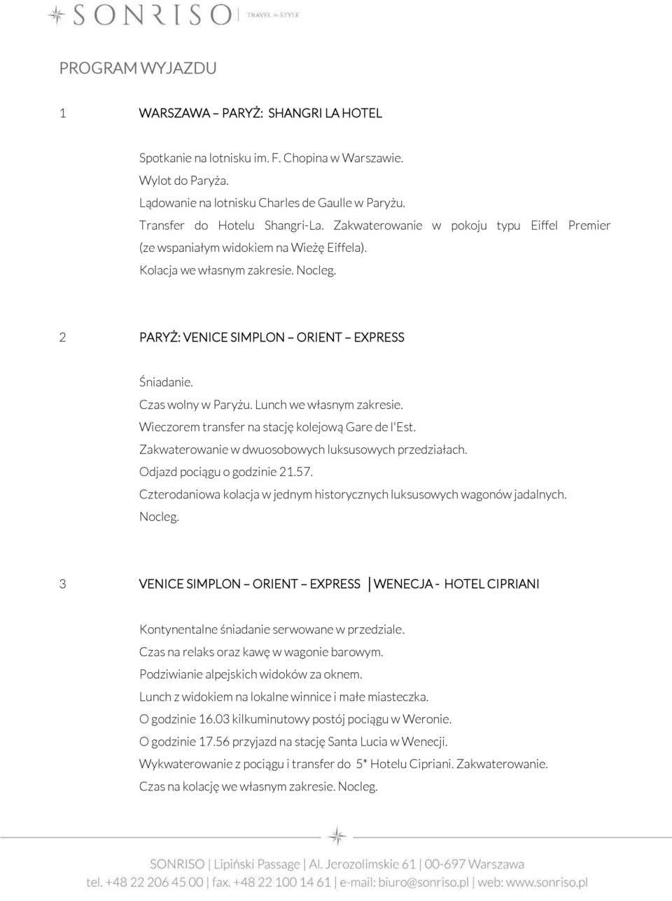 Lunch we własnym zakresie. Wieczorem transfer na stację kolejową Gare de l'est. Zakwaterowanie w dwuosobowych luksusowych przedziałach. Odjazd pociągu o godzinie 21.57.