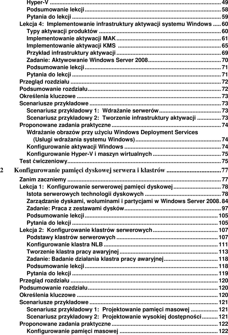 .. 72 Podsumowanie rozdziału... 72 Określenia kluczowe... 73 Scenariusze przykładowe... 73 Scenariusz przykładowy 1: WdraŜanie serwerów.