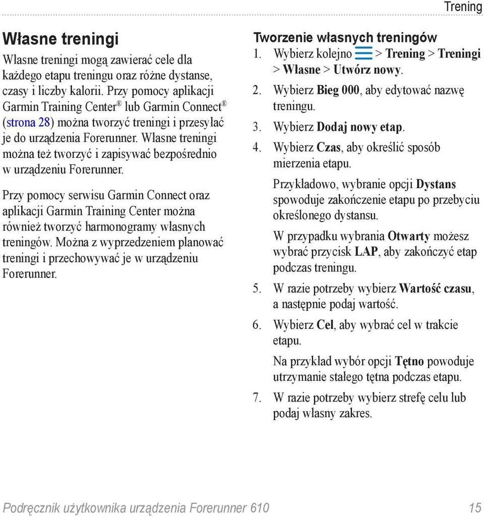 Własne treningi można też tworzyć i zapisywać bezpośrednio w urządzeniu Forerunner.