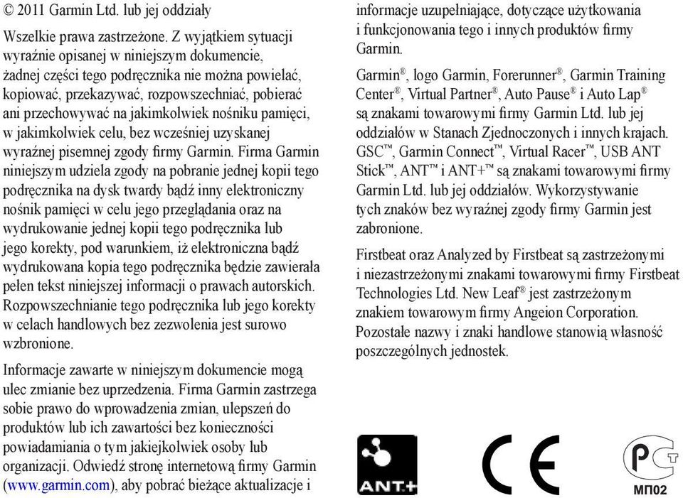 nośniku pamięci, w jakimkolwiek celu, bez wcześniej uzyskanej wyraźnej pisemnej zgody firmy Garmin.