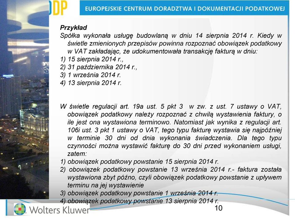 , 3) 1 września 2014 r. 4) 13 sierpnia 2014 r. W świetle regulacji art. 19a ust. 5 pkt 3 w zw. z ust.