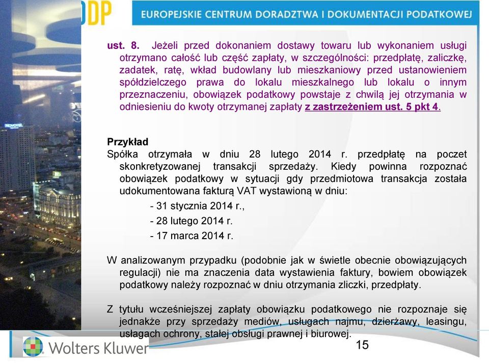 ustanowieniem spółdzielczego prawa do lokalu mieszkalnego lub lokalu o innym przeznaczeniu, obowiązek podatkowy powstaje z chwilą jej otrzymania w odniesieniu do kwoty otrzymanej zapłaty z