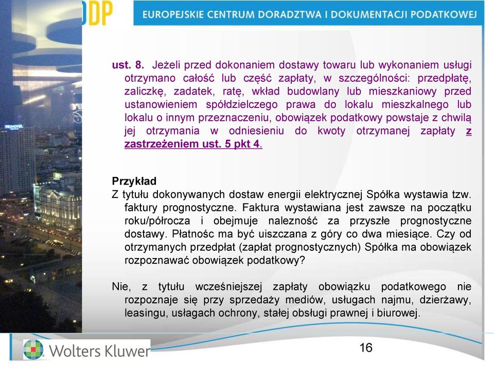 ustanowieniem spółdzielczego prawa do lokalu mieszkalnego lub lokalu o innym przeznaczeniu, obowiązek podatkowy powstaje z chwilą jej otrzymania w odniesieniu do kwoty otrzymanej zapłaty z